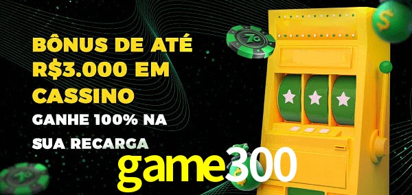 game300 melhor bônus de depósito